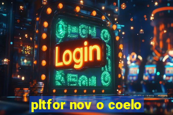 pltfor nov o coelo